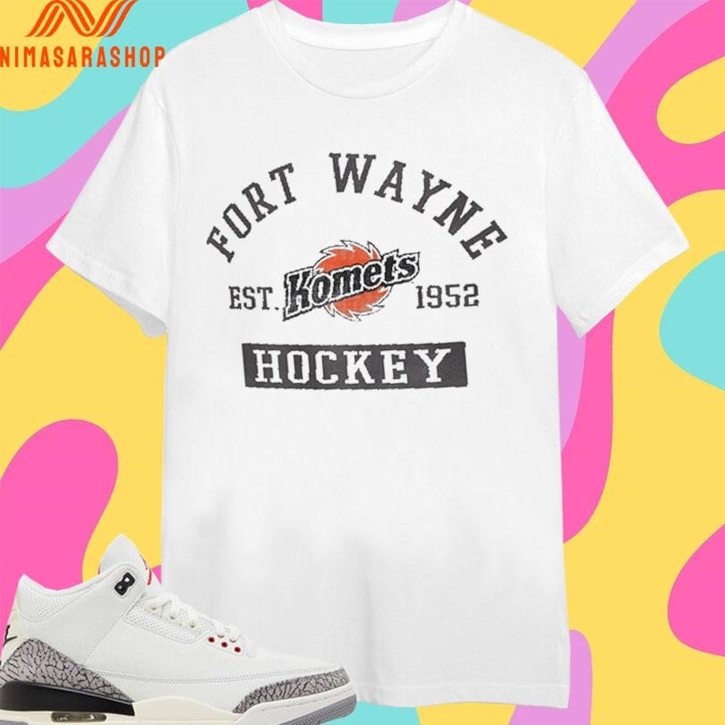 Fort Wayne Komets Hockey Est 1952 Shirts