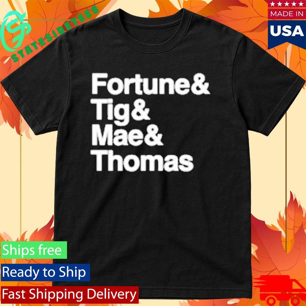 Fortune And Tig And Mae And Thomas Handsome Name Shirt