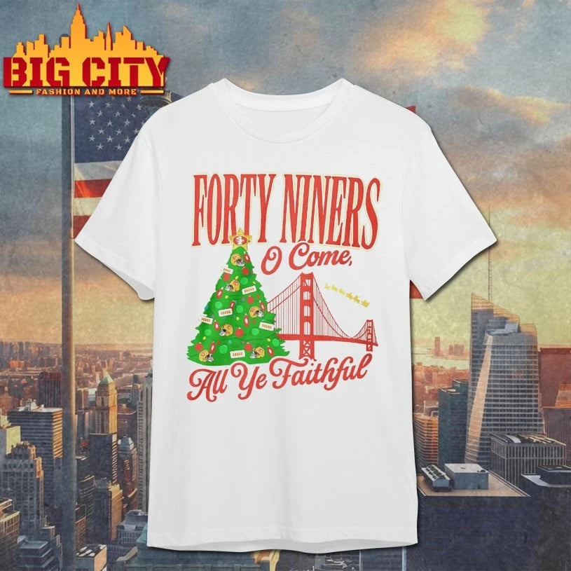 Forty Niners O Come All Ye Faithful Sf 49Ers Christmas shirt