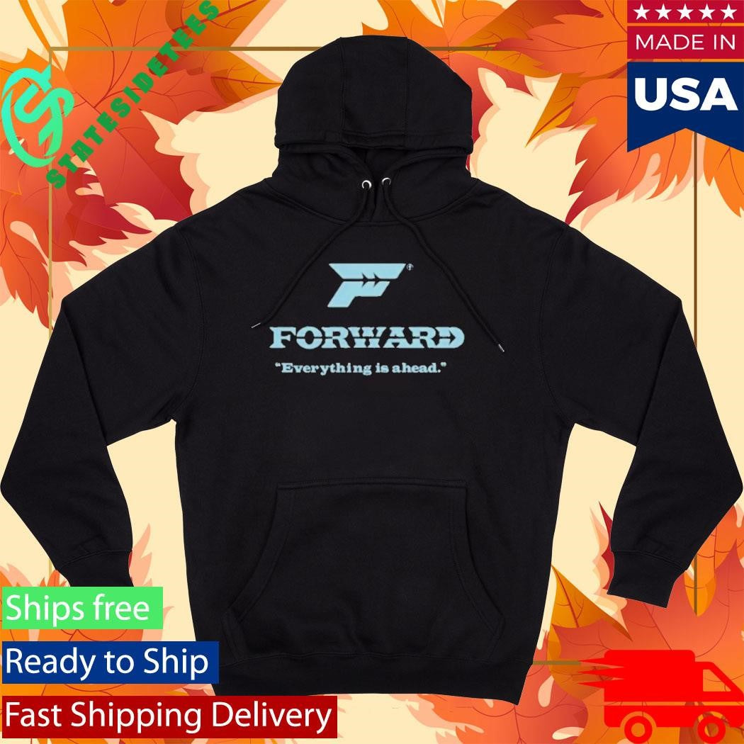 Forward Everything Is Ahead T-Shirt