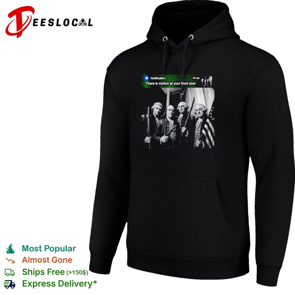 Founding Fathers alert there is motion at your front door shirt