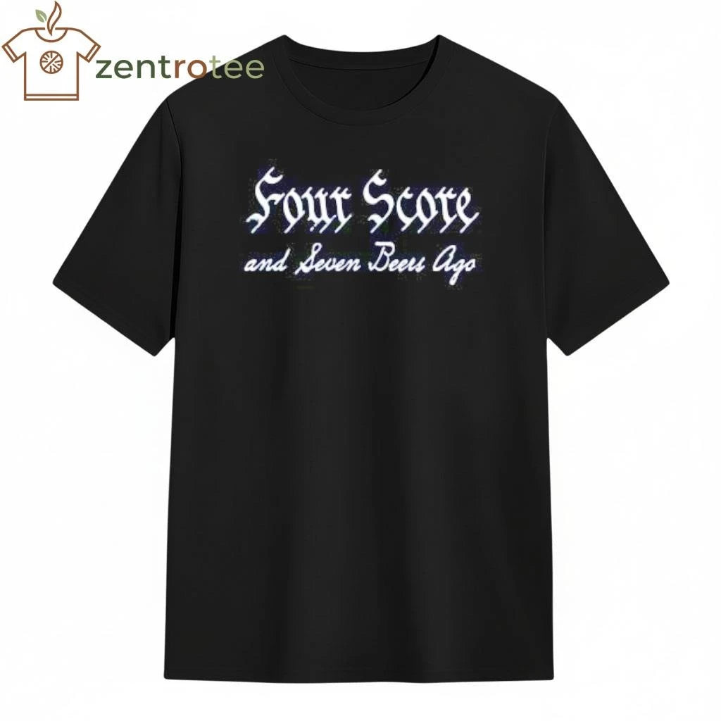 Four Score and Seven Beers Ago tee