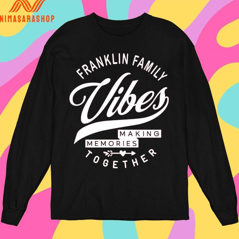 Franklin Family Vibes Making Memories Together Shirts
