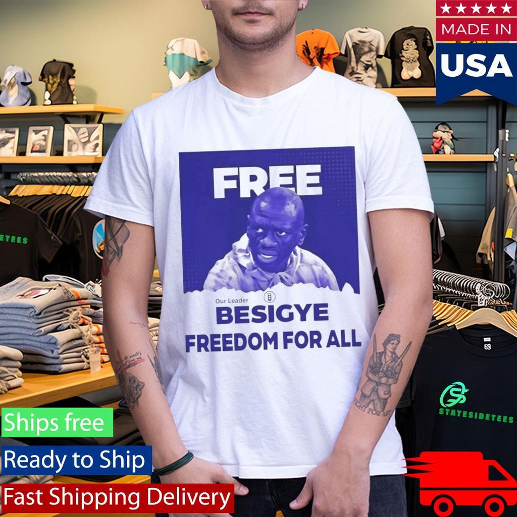 Free Besigye Freedom For All Shirt