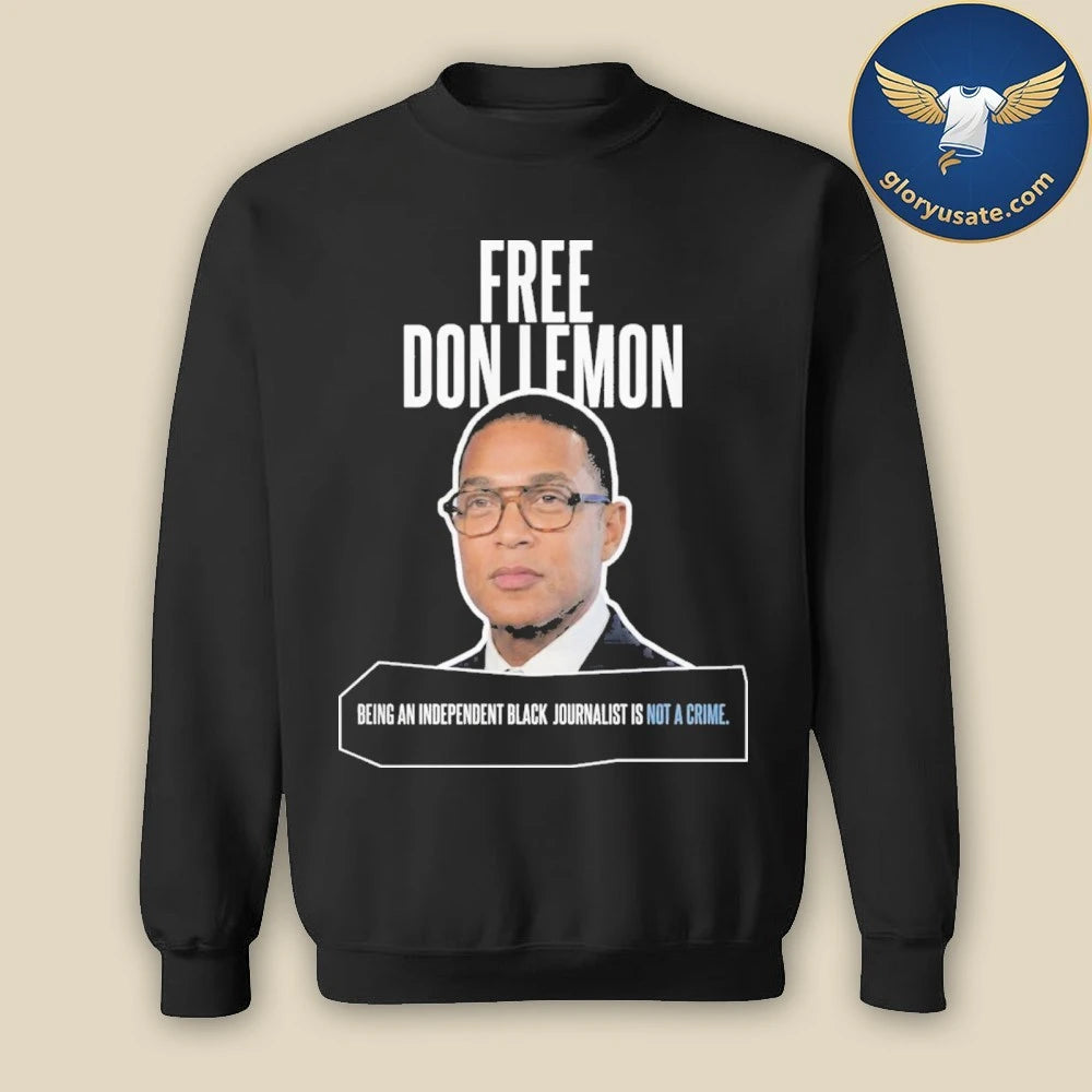 Free Don Lemon Being An Independent Black Journalist Is Not A Crime Shirt