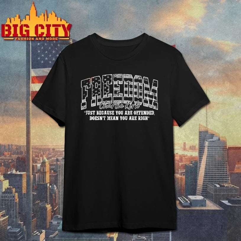 Freedom Charlie Kirk Just because you are offended Doesn’t mean You are right Shirt