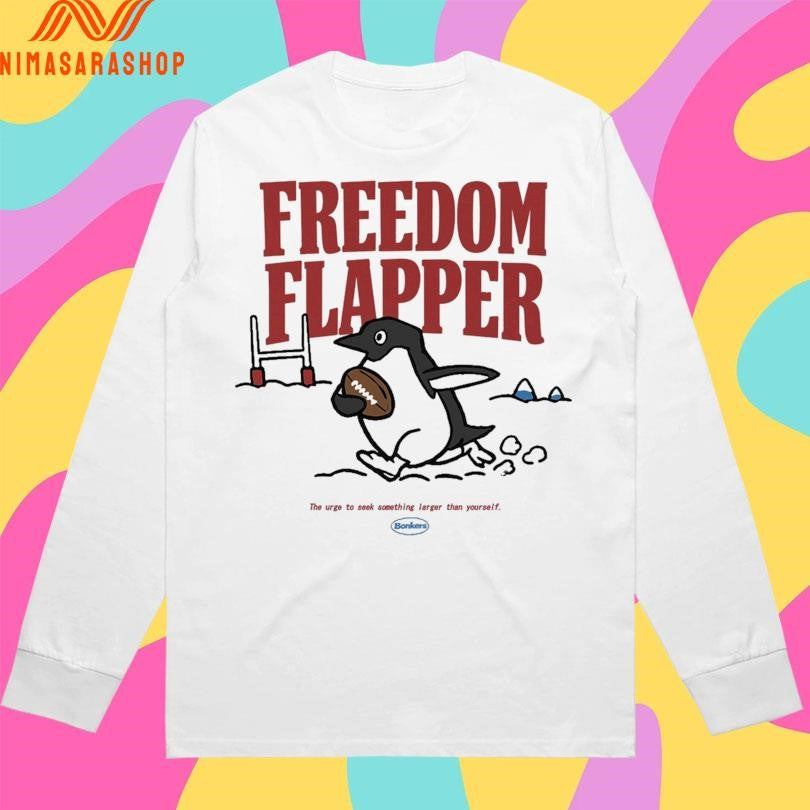 Freedom Flapper Penguin The Urge To Seek Something Larger Than Yourself Shirts
