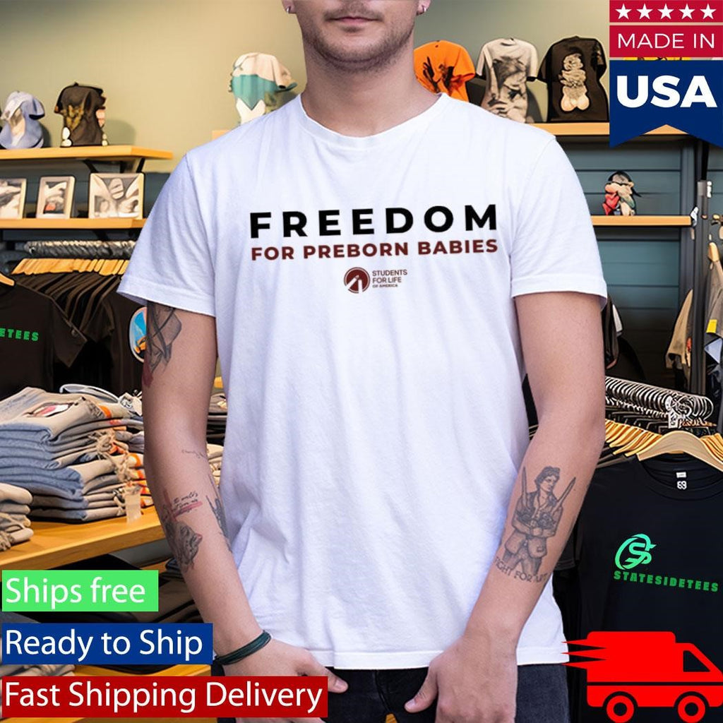Freedom For Preborn Babies Shirt