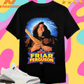Friar Ferguson Meme Shirts
