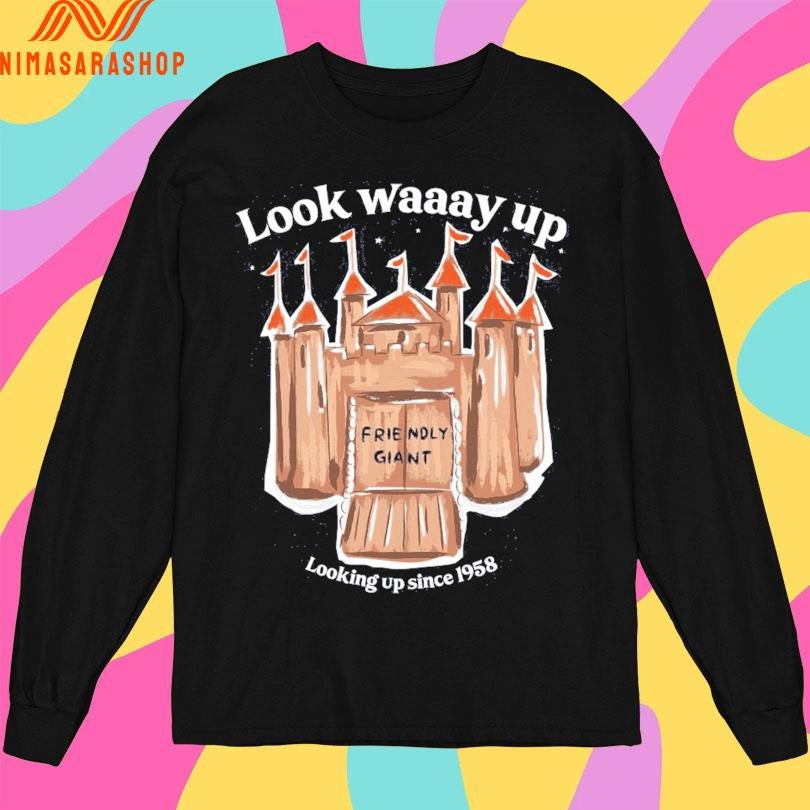 Friendly Giant Look Way Up Looking Up Since 1958 Shirts
