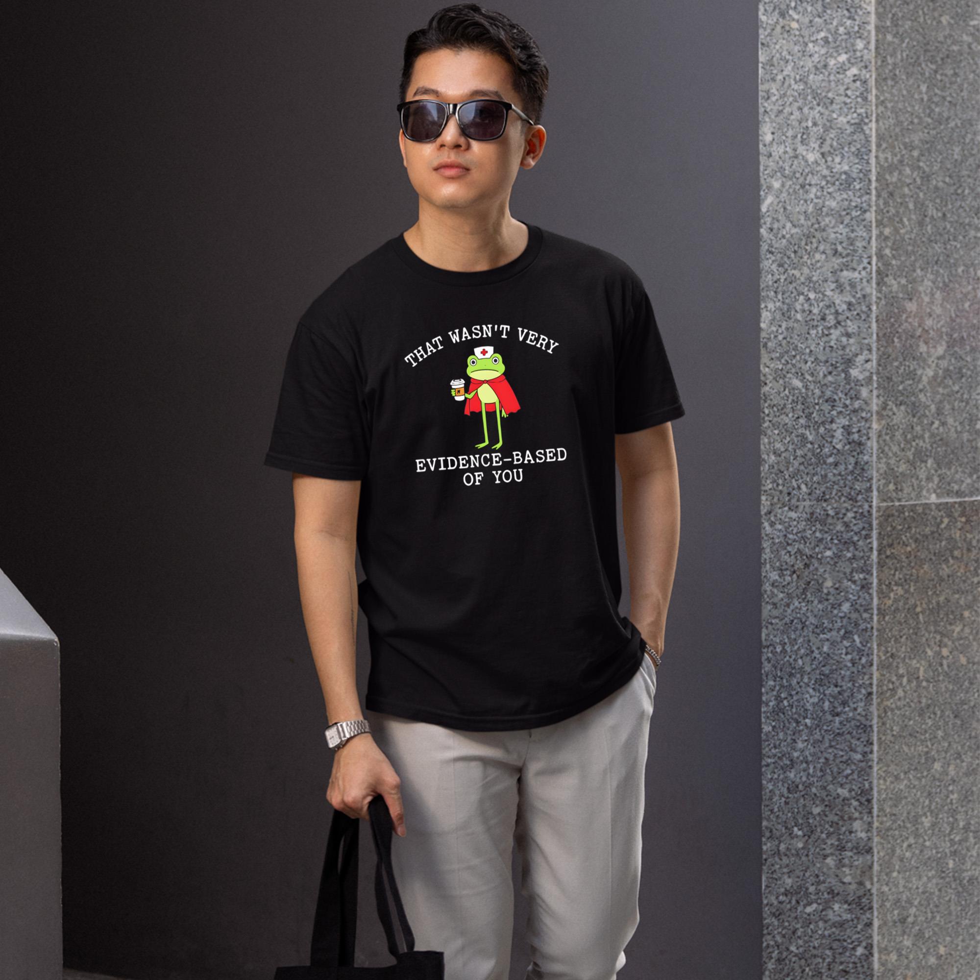 Frog That Wasn’t Very Evidence-Based Of You Shirt