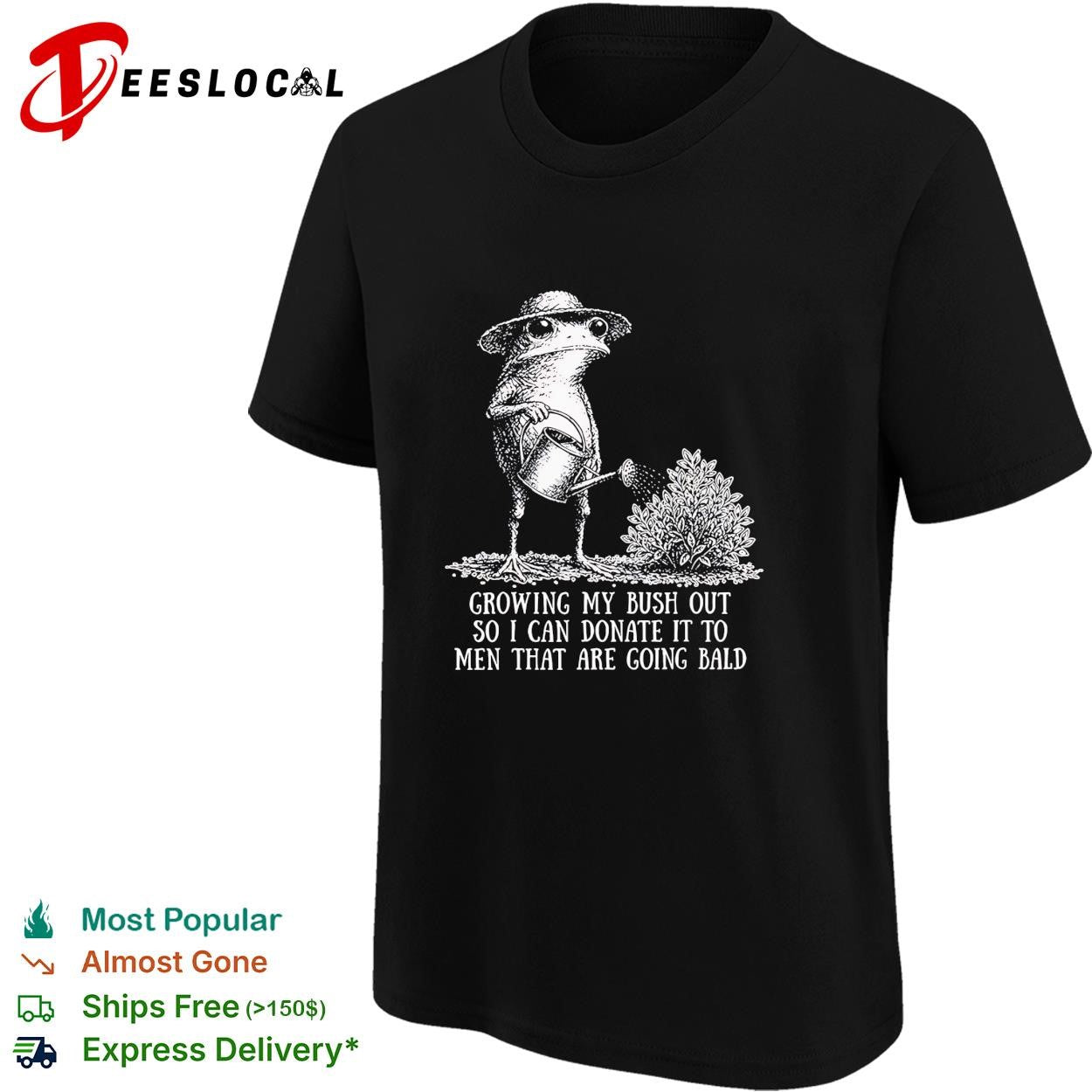 Frog growing my bush out so i can donate it to men that are going bald watering plant shirt