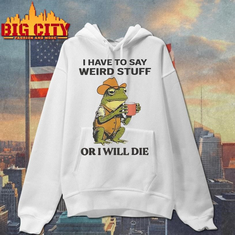 Frog hat and vest i have to say weird stuff or i will die shirt