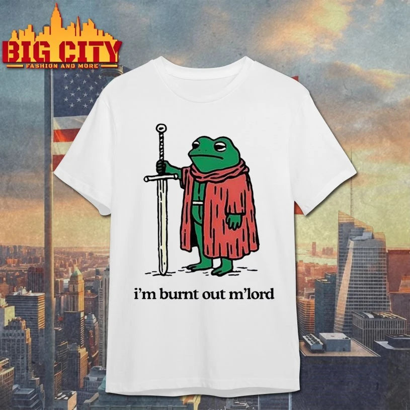 Frog holding sword I’m burnt out M’lord shirt