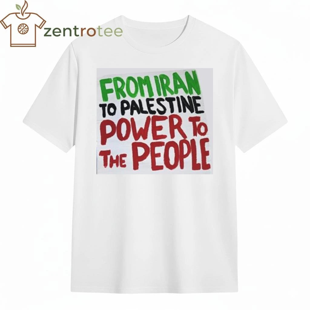 From Iran to Palestine power to the people tee