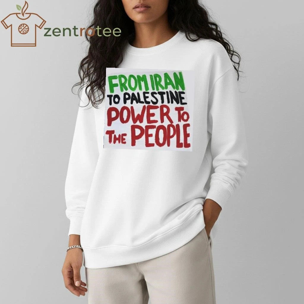 From Iran to Palestine power to the people tee
