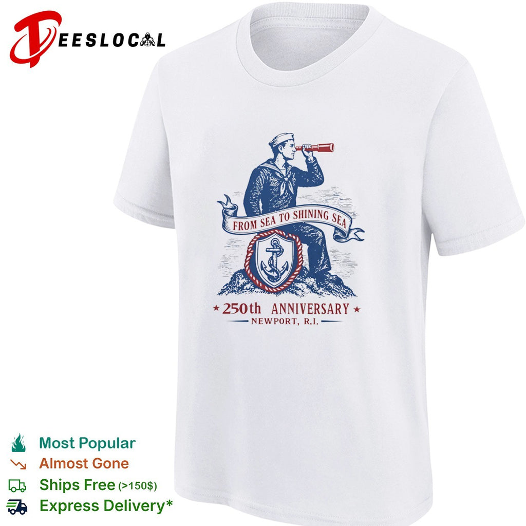 From Sea to Shining Sea 250th Anniversary Newport RI Sailor Anchor Nautical shirt