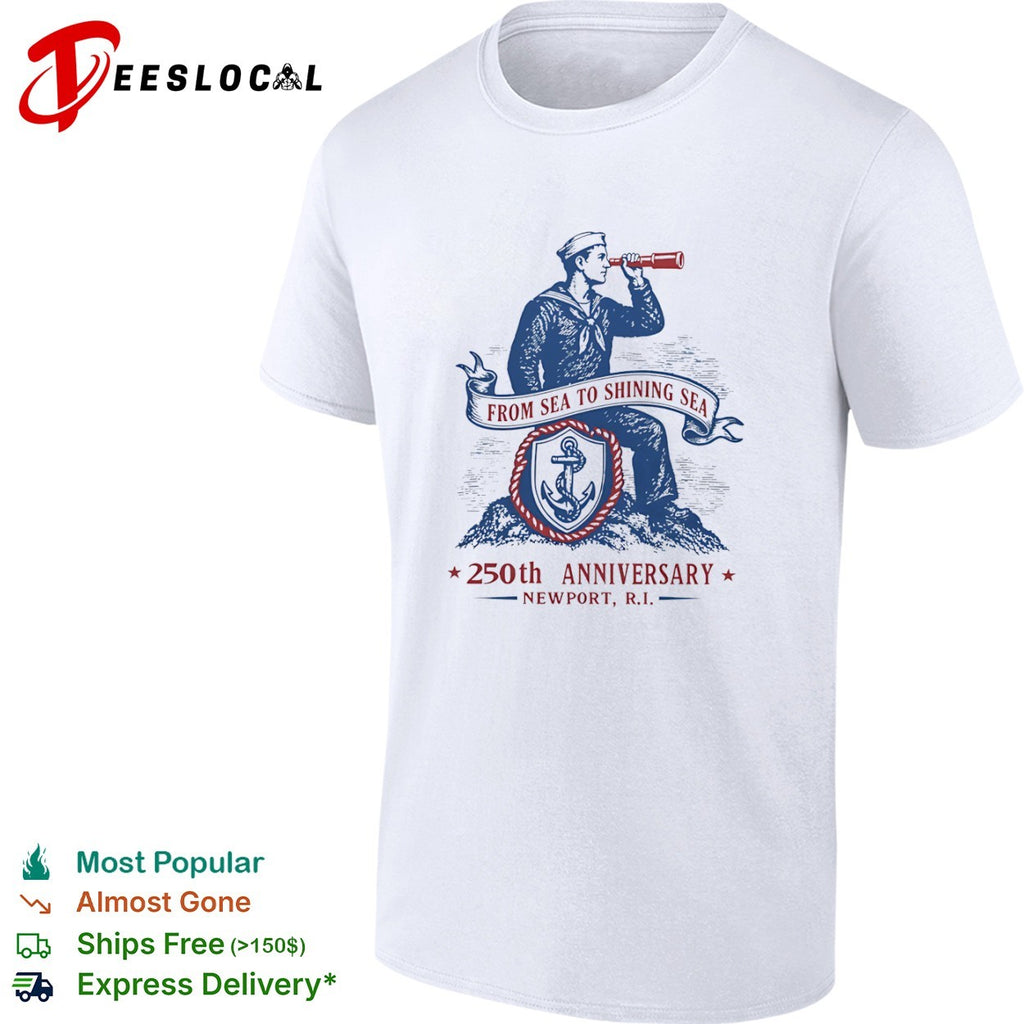 From Sea to Shining Sea 250th Anniversary Newport RI Sailor Anchor Nautical shirt