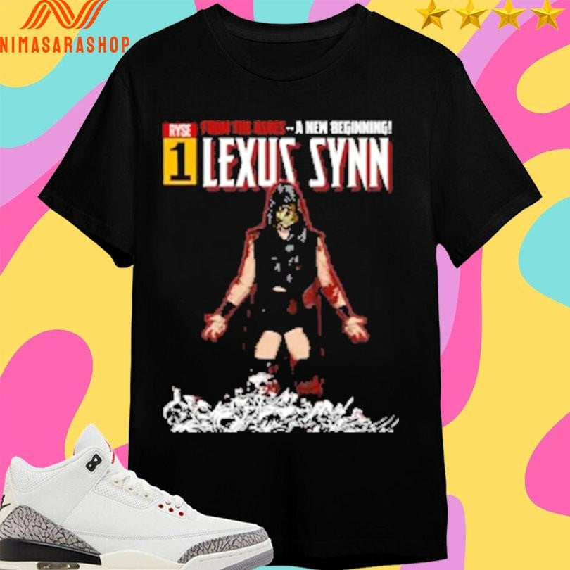 From The Ashes A New Beginning Lexus Synn Shirts