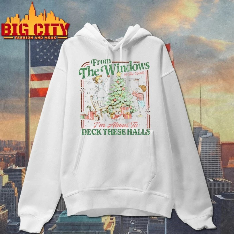 From The Windows To The Walls I’m About To Deck These Halls christmas Shirt