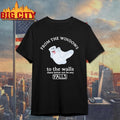 From The Windows To The Walls There Better Not Be Any Falls Shirt
