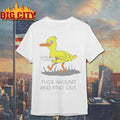 Fuck Around And Find Out duck shirt