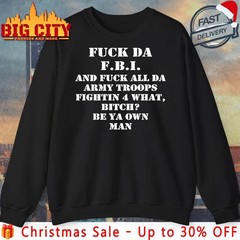 Fuck Da FBI And Fuck All Da Army Troops shirt