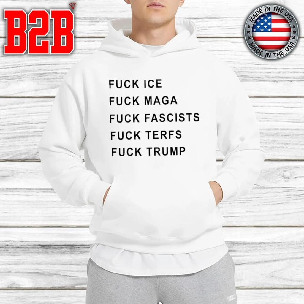 Fuck Ice Fuck Maga Fuck Fascists Fuck Terfs Fuck Trump Hudson Williams Shirt