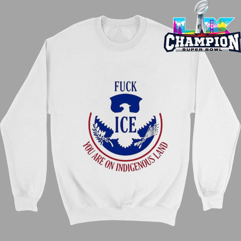 Fuck Ice You Are On Indigenous Land Shirt