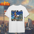 Fuck It Wii Ball T-shirt