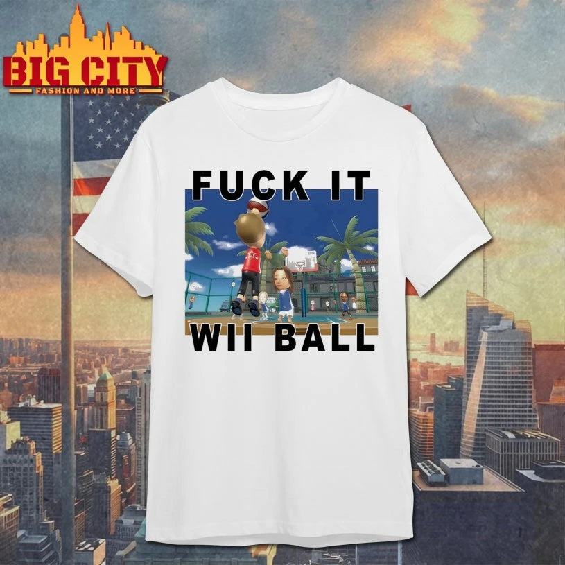 Fuck It Wii Ball T-shirt