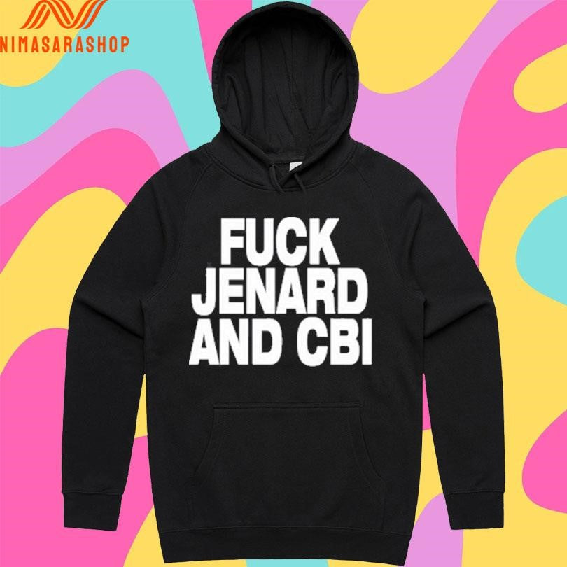Fuck Jenard And Cbi Shirts