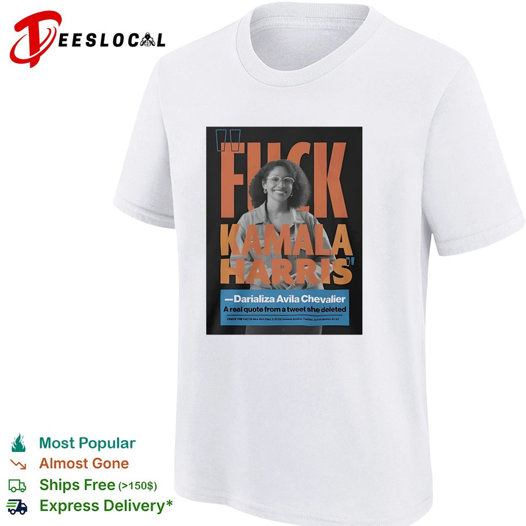 Fuck Kamala Harris Darializa Avila Chevalier real deleted tweet quote shirt