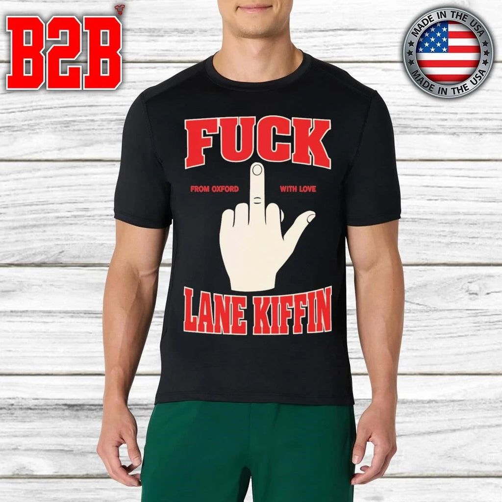 Fuck Lane Kiffin From Oxford With Love Shirt