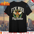 Fuck Mike Pay Barbee shirt