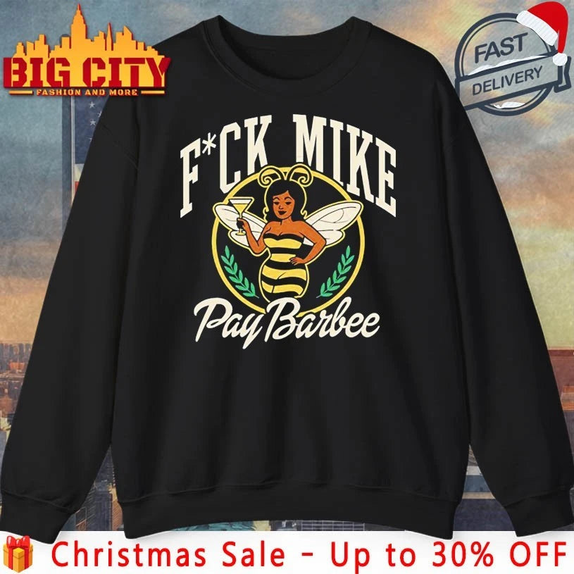 Fuck Mike Pay Barbee shirt