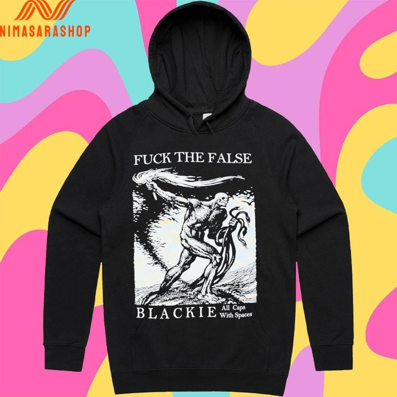 Fuck The False Blackie All Caps With Spaces Shirts