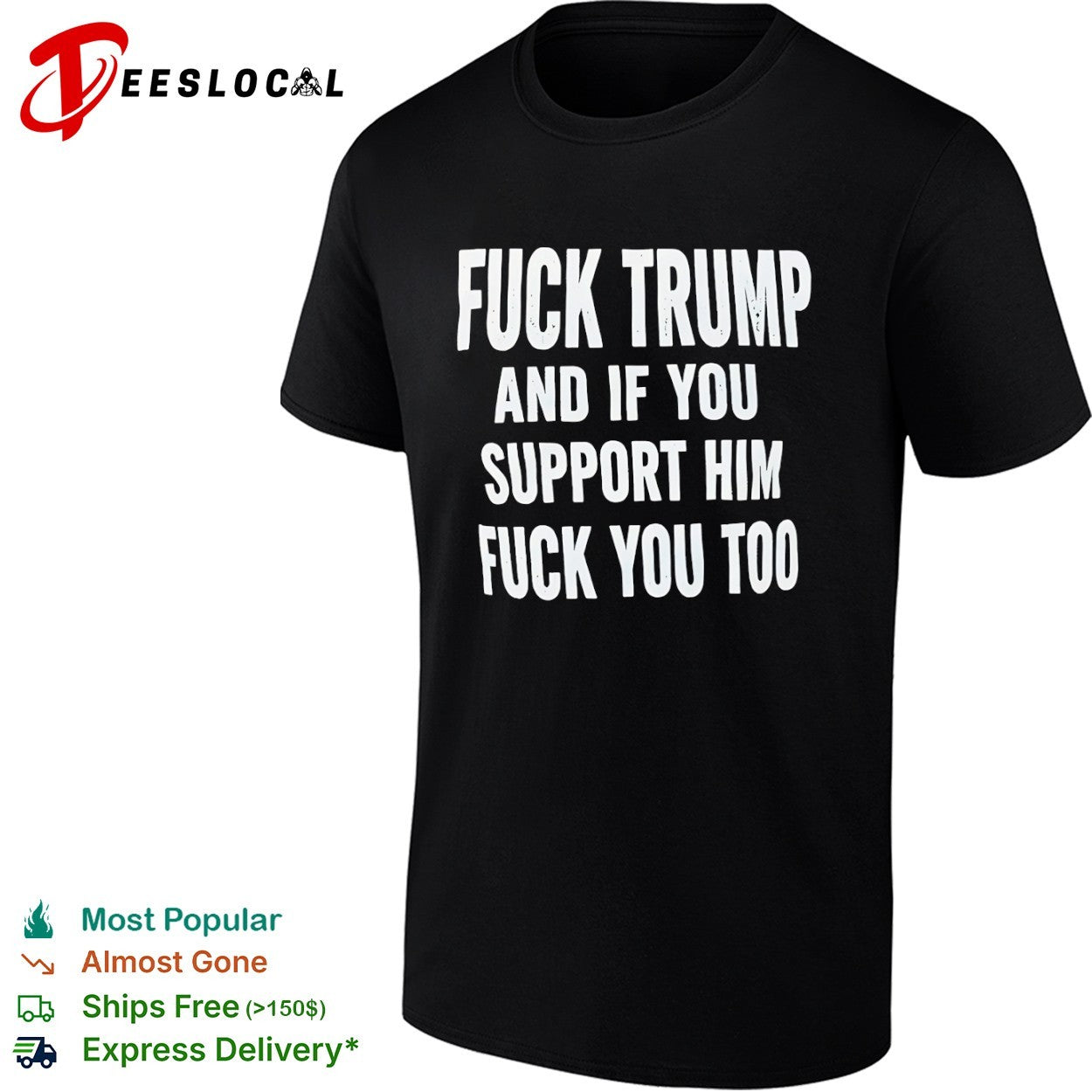 Fuck Trump and if you support him fuck you too political protest statement shirt