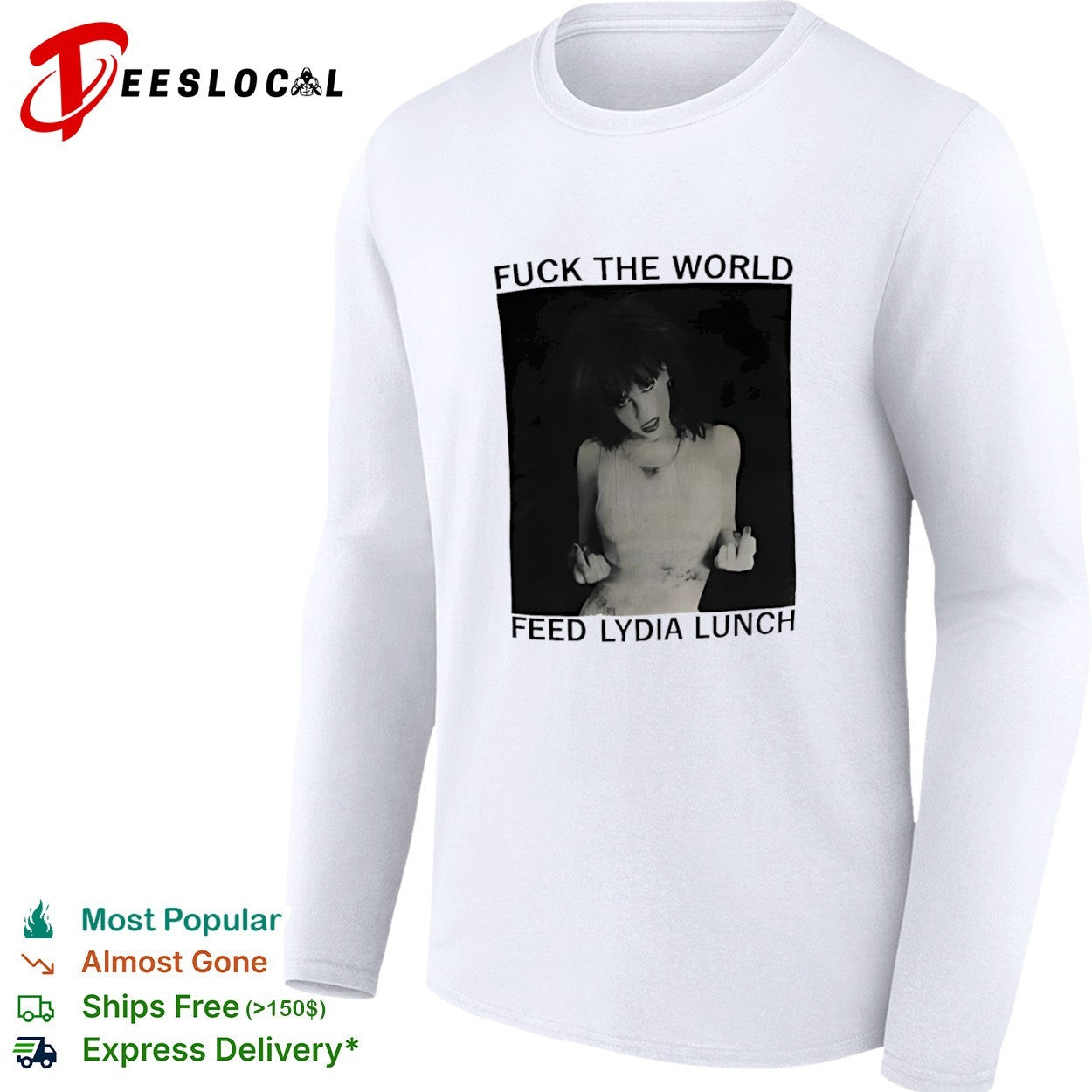 Fuck the World Feed Lydia Lunch shirt