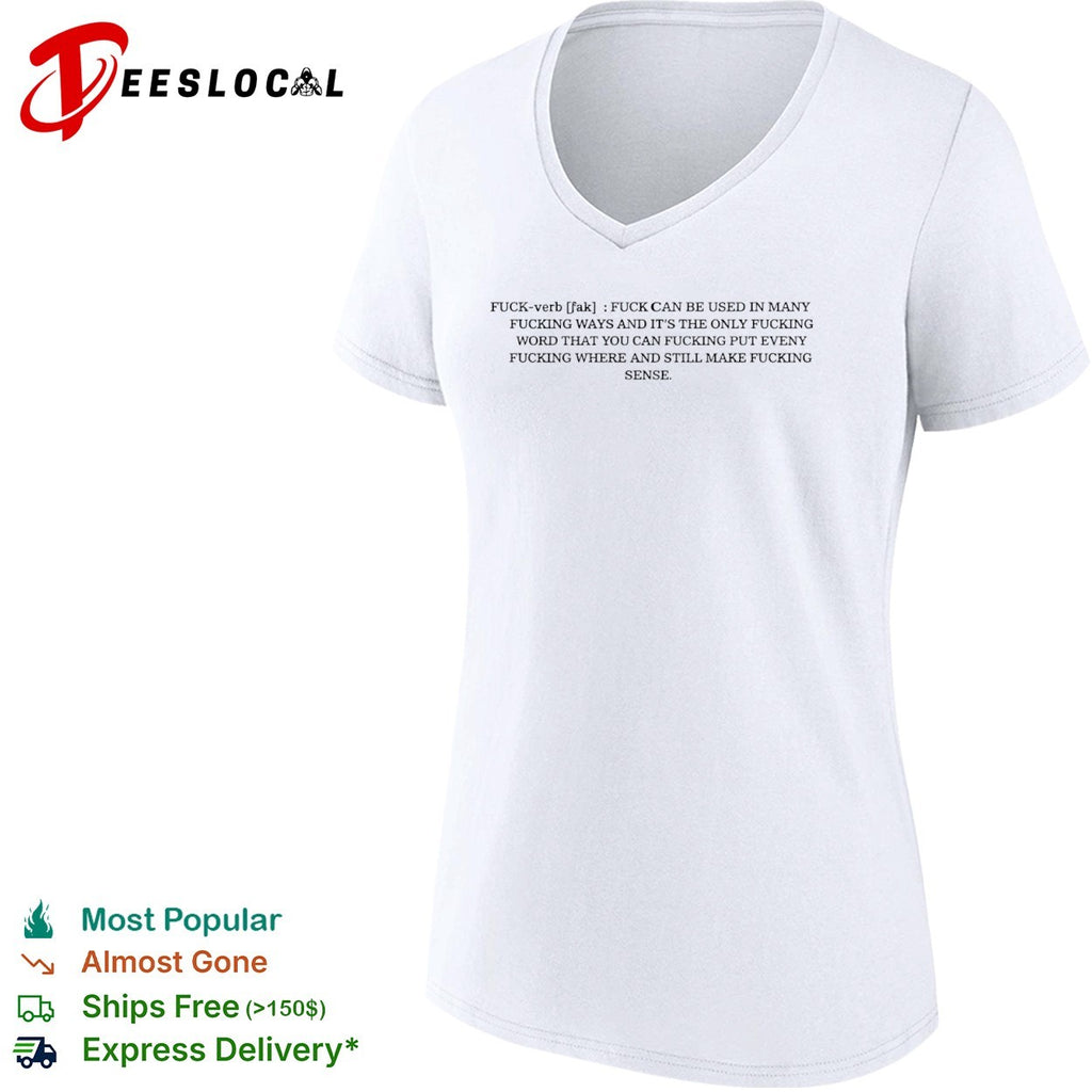 Fuck verb fuck can be used in many fucking ways and its the only fucking shirt