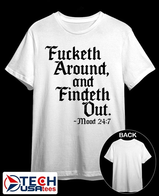 Fucketh around and findeth out mood 24 7 shirt