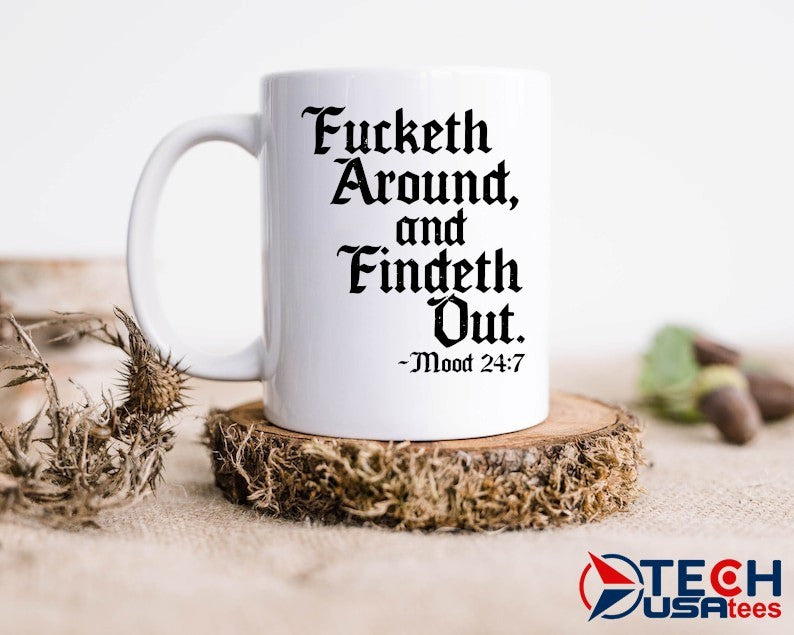 Fucketh around and findeth out mood 24 7 shirt