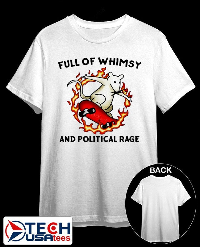 Full of whimsy and political rage shirt