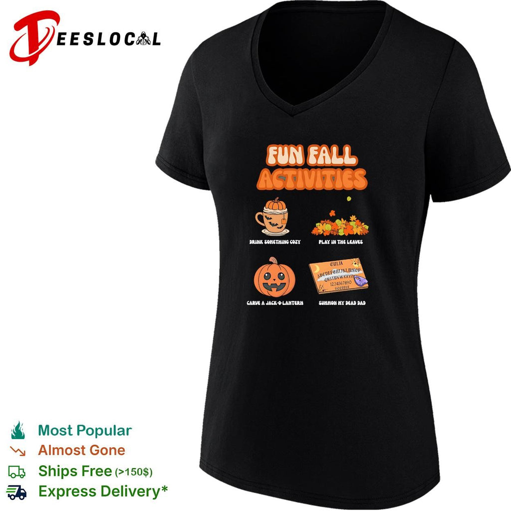 Fun fall activities drink cozy play in leaves carve jack-o-lantern summon my dead dad shirt