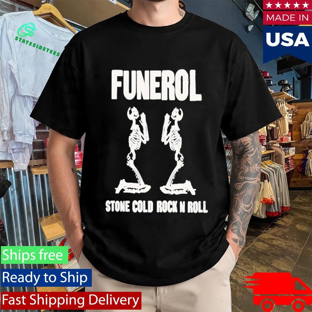Funerol Stone Cold Rock N Roll Shirt