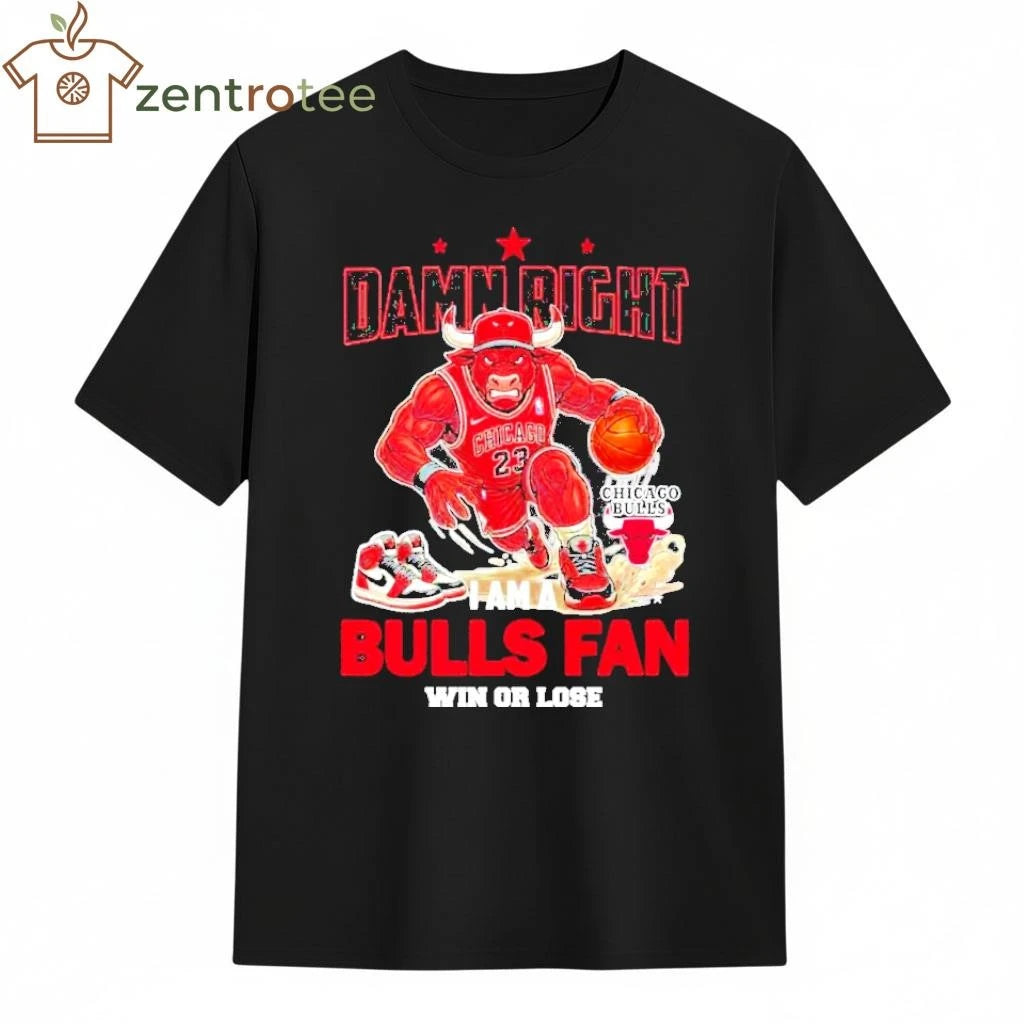 Funny Damn Right I Am A Chicago Bulls Fan 23 Win Or Lose Mascot tee