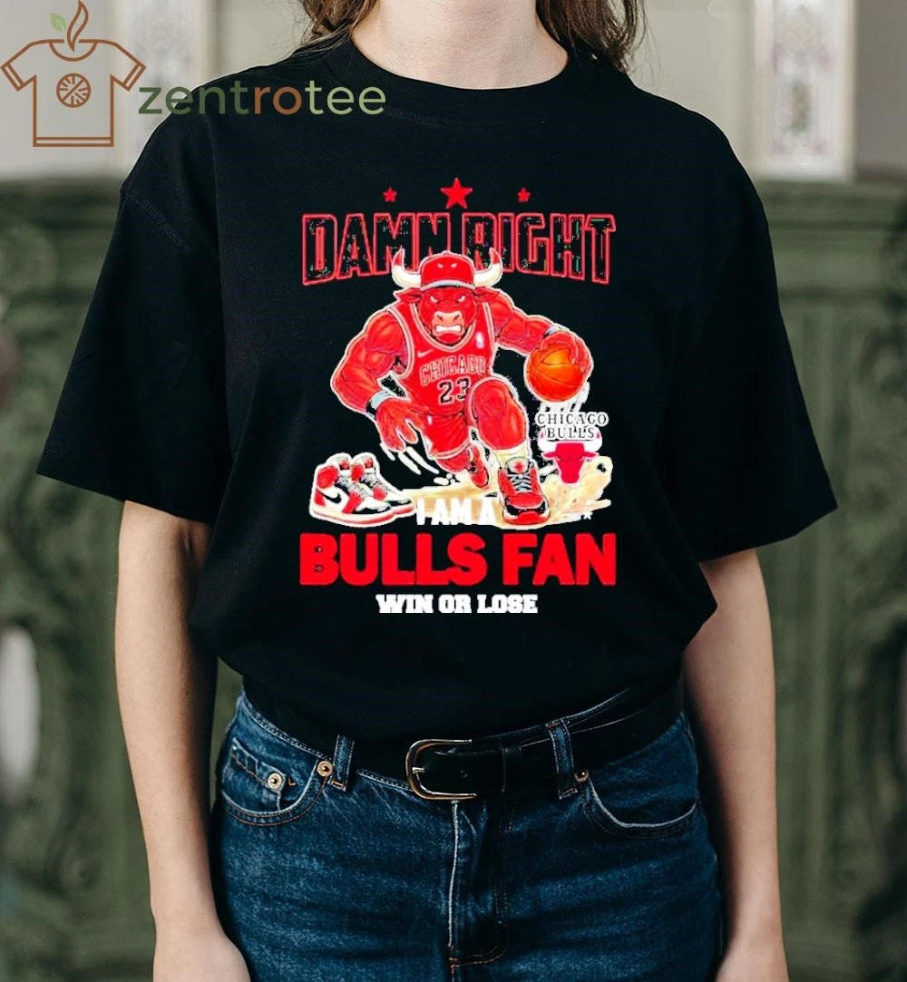 Funny Damn Right I Am A Chicago Bulls Fan 23 Win Or Lose Mascot tee