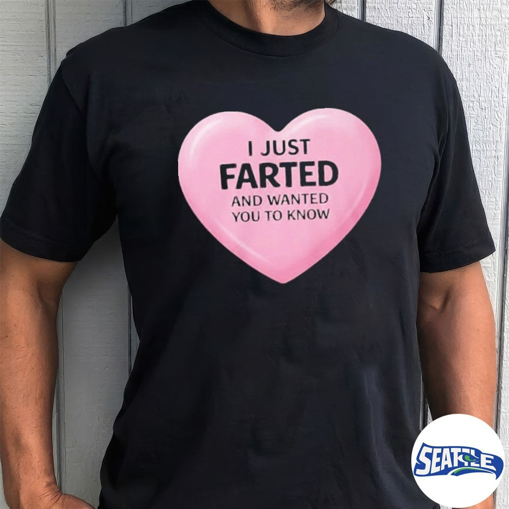 Funny I Just Farted And Wanted You To Know 2026 shirt