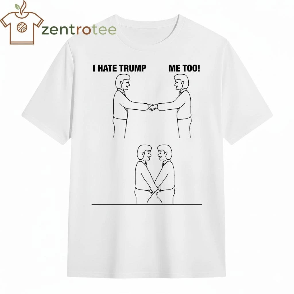 Funny I hate Trump me too gay tee