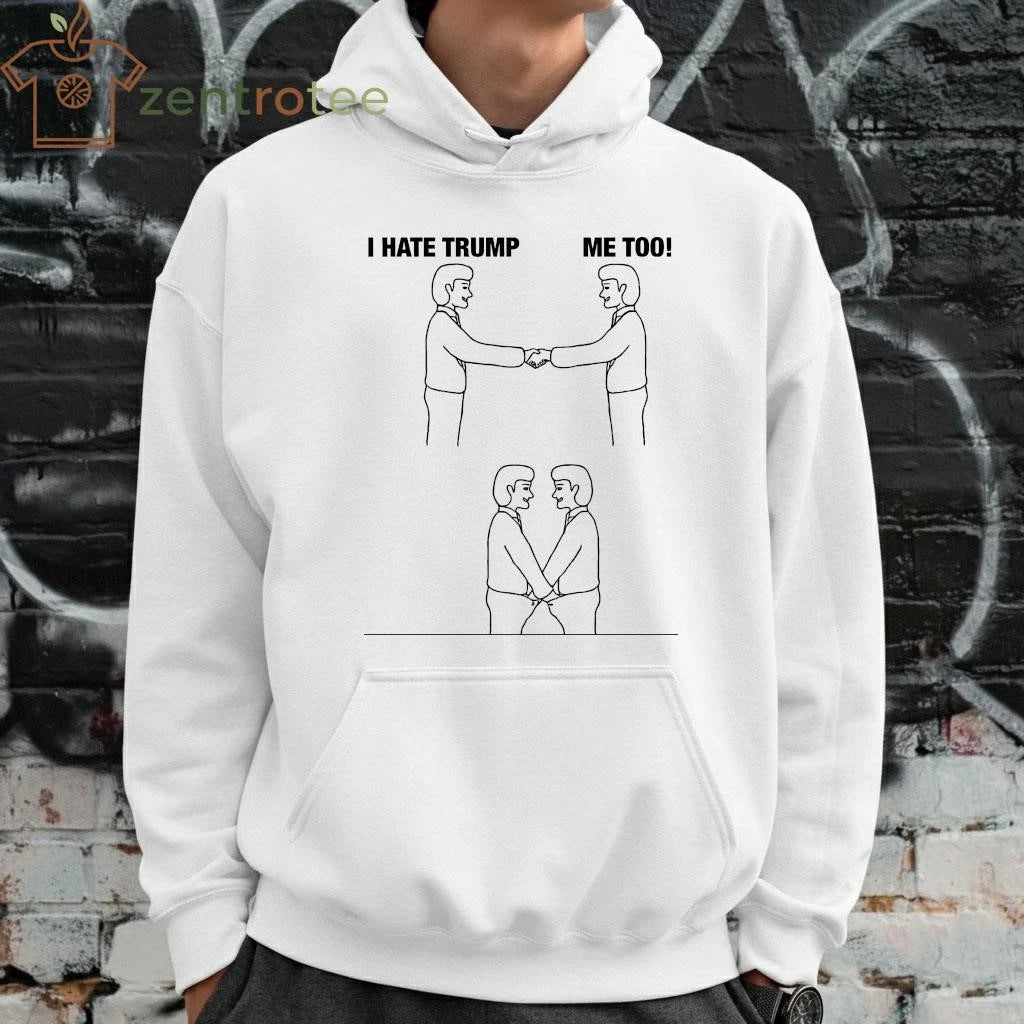 Funny I hate Trump me too gay tee
